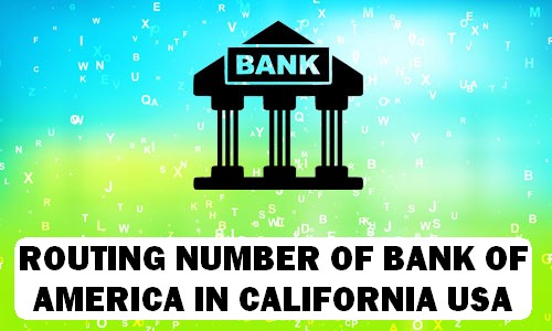 Routing Number of BANK OF AMERICA CALIFORNIA