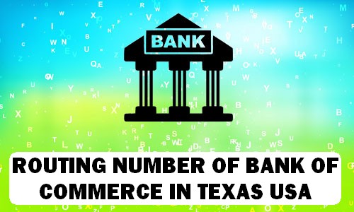 Routing Number of BANK OF COMMERCE TEXAS