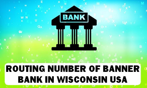 Routing Number of BANNER BANK WISCONSIN