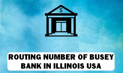 Routing Number of BUSEY BANK ILLINOIS