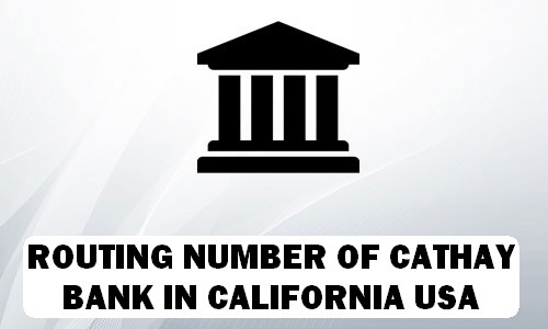 Routing Number of CATHAY BANK CALIFORNIA