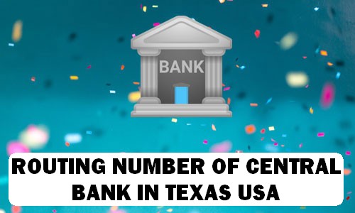 Routing Number of CENTRAL BANK TEXAS