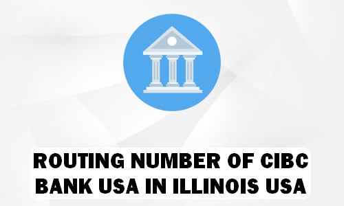 Routing Number of CIBC BANK USA ILLINOIS