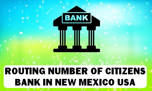 Routing Number of CITIZENS BANK NEW MEXICO