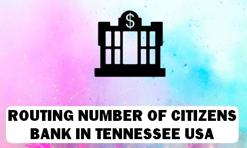Routing Number of CITIZENS BANK TENNESSEE