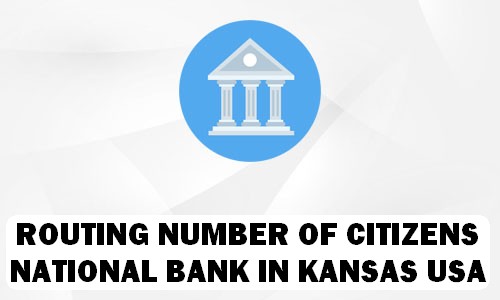 Routing Number of CITIZENS NATIONAL BANK KANSAS