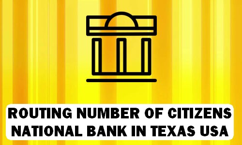 Routing Number of CITIZENS NATIONAL BANK TEXAS