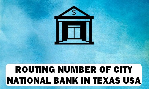 Routing Number of CITY NATIONAL BANK TEXAS