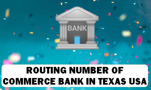 Routing Number of COMMERCE BANK TEXAS