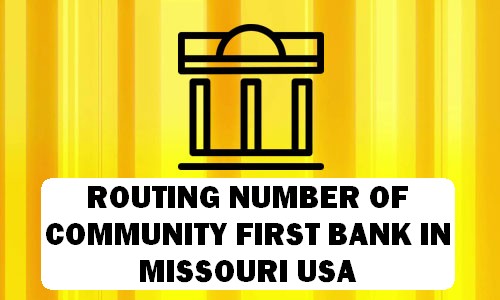 Routing Number of COMMUNITY FIRST BANK MISSOURI