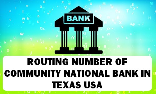 Routing Number of COMMUNITY NATIONAL BANK TEXAS