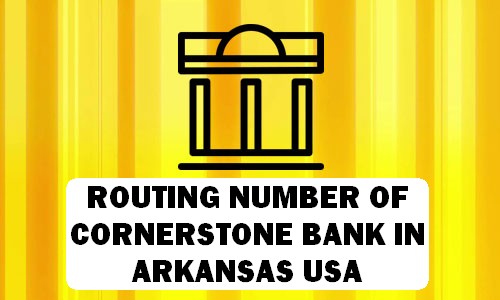 Routing Number of CORNERSTONE BANK ARKANSAS