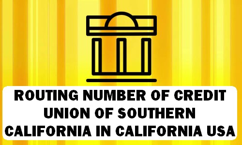 Routing Number of CREDIT UNION OF SOUTHERN CALIFORNIA CALIFORNIA