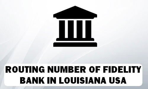 Routing Number of FIDELITY BANK LOUISIANA