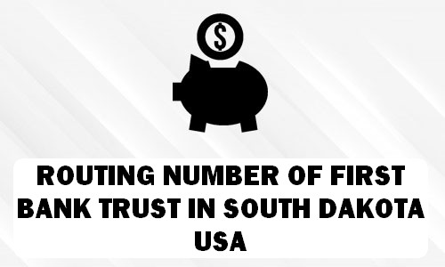 Routing Number of FIRST BANK & TRUST SOUTH DAKOTA