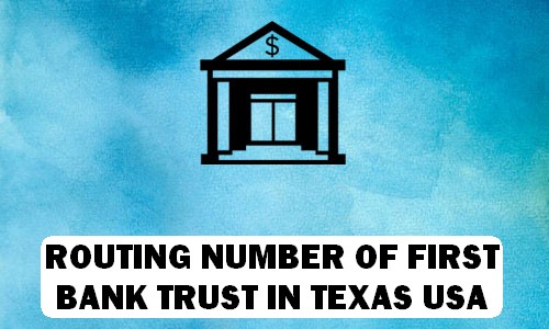 Routing Number of FIRST BANK & TRUST TEXAS