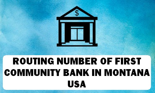 Routing Number of FIRST COMMUNITY BANK MONTANA