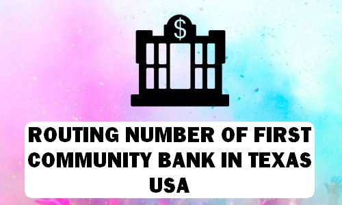 Routing Number of FIRST COMMUNITY BANK TEXAS