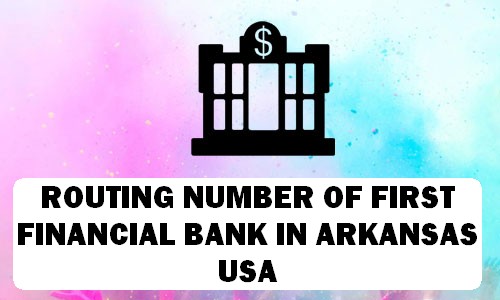 Routing Number of FIRST FINANCIAL BANK ARKANSAS