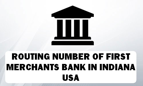 Routing Number of FIRST MERCHANTS BANK INDIANA