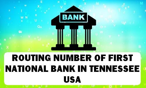 Routing Number of FIRST NATIONAL BANK TENNESSEE