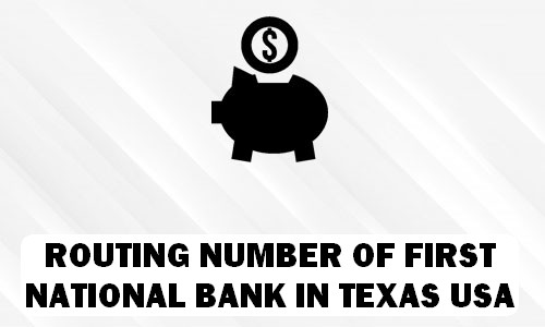 Routing Number of FIRST NATIONAL BANK TEXAS