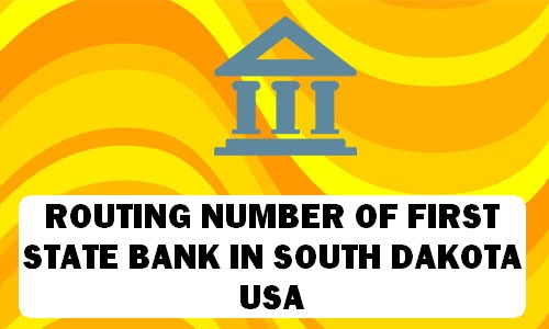 Routing Number of FIRST STATE BANK SOUTH DAKOTA