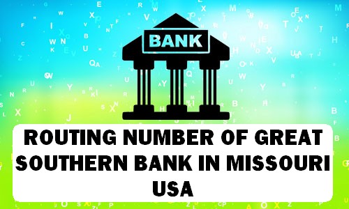 Routing Number of GREAT SOUTHERN BANK MISSOURI
