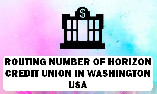 Routing Number of HORIZON CREDIT UNION WASHINGTON