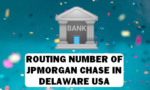Routing Number of JPMORGAN CHASE DELAWARE
