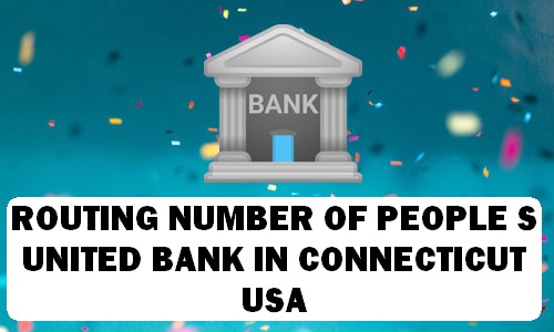 Routing Number of PEOPLE'S UNITED BANK CONNECTICUT
