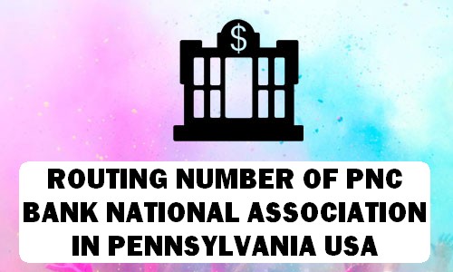 Routing Number of PNC BANK, NATIONAL ASSOCIATION PENNSYLVANIA