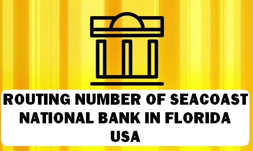 Routing Number of SEACOAST NATIONAL BANK FLORIDA