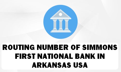 Routing Number of SIMMONS FIRST NATIONAL BANK ARKANSAS