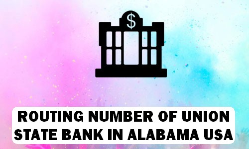 Routing Number of UNION STATE BANK ALABAMA