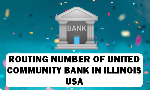 Routing Number of UNITED COMMUNITY BANK ILLINOIS