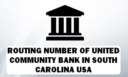 Routing Number of UNITED COMMUNITY BANK SOUTH CAROLINA