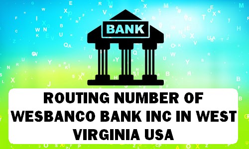 Routing Number of WESBANCO BANK INC WEST VIRGINIA