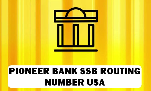 PIONEER BANK, SSB Routing Number