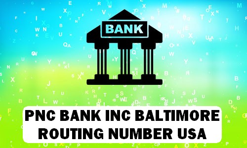 PNC BANK INC. - BALTIMORE Routing Number