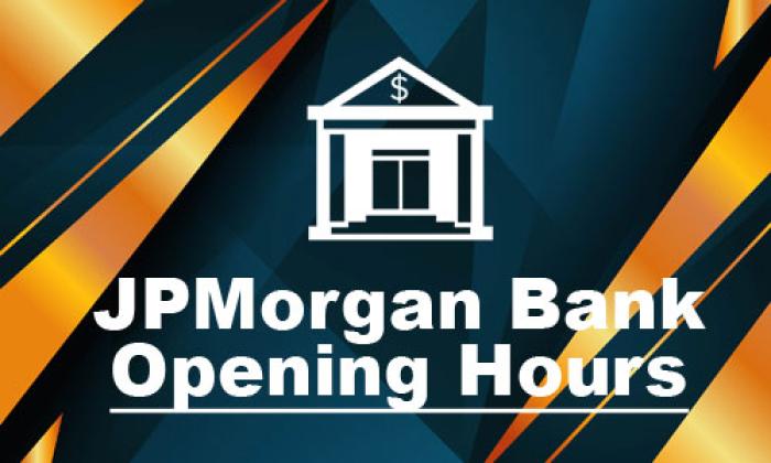 JPMorgan Bank Opening Hours
